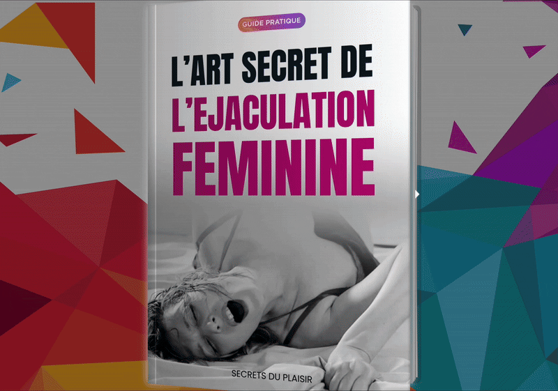 L’Art secret de l’Éjaculation Féminine : le guide pour comprendre et vivre cette expérience à deux